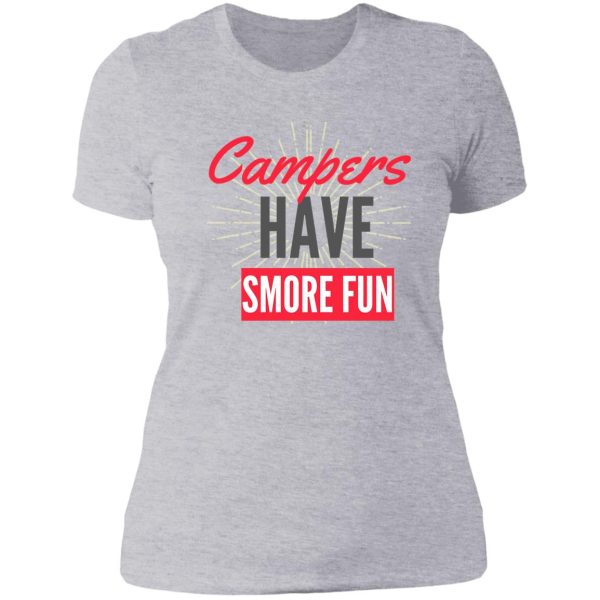 camping sayings campers have smore fun lady t-shirt