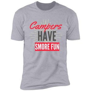camping sayings campers have smore fun shirt
