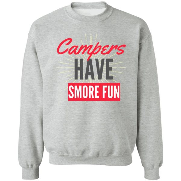 camping sayings campers have smore fun sweatshirt