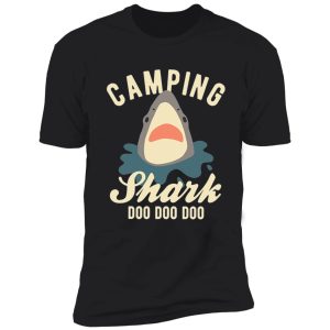 camping shark doo doo doo shirt