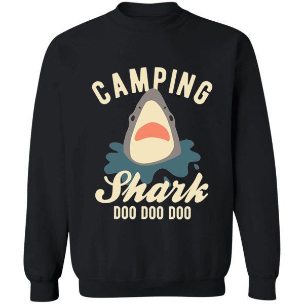 camping shark doo doo doo sweatshirt