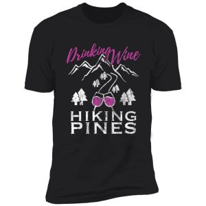 camping shirt for wine lovers drinking wine hiking pines shirt