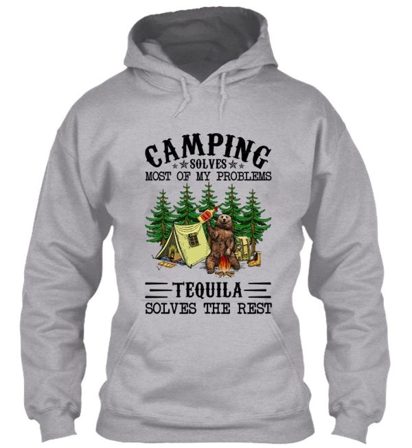 camping solves most of my problems tequila solves the rest with bear hoodie