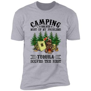 camping solves most of my problems tequila solves the rest with bear shirt