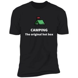 camping the original hot box shirt