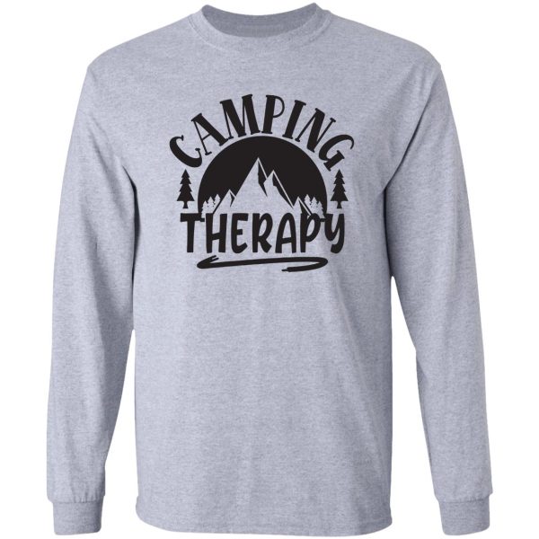 camping therapy - funny camping quotes long sleeve