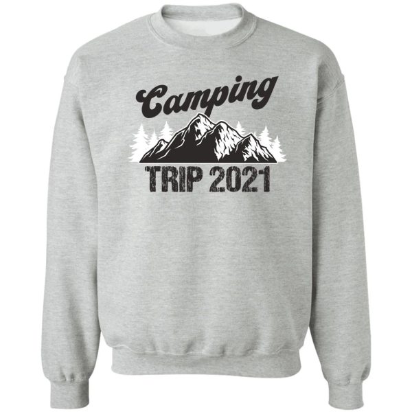 camping trip 2021 sweatshirt