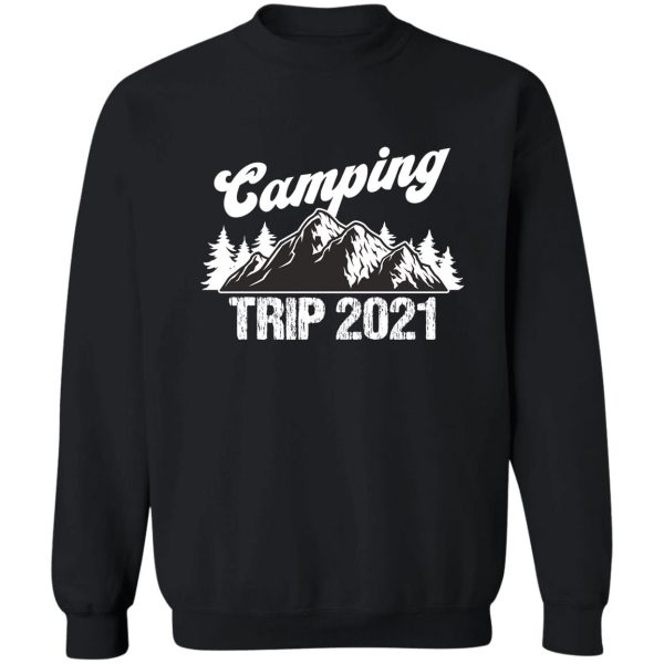 camping trip 2021 sweatshirt