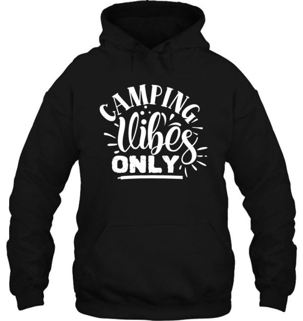 camping vibes only - funny camping quotes hoodie