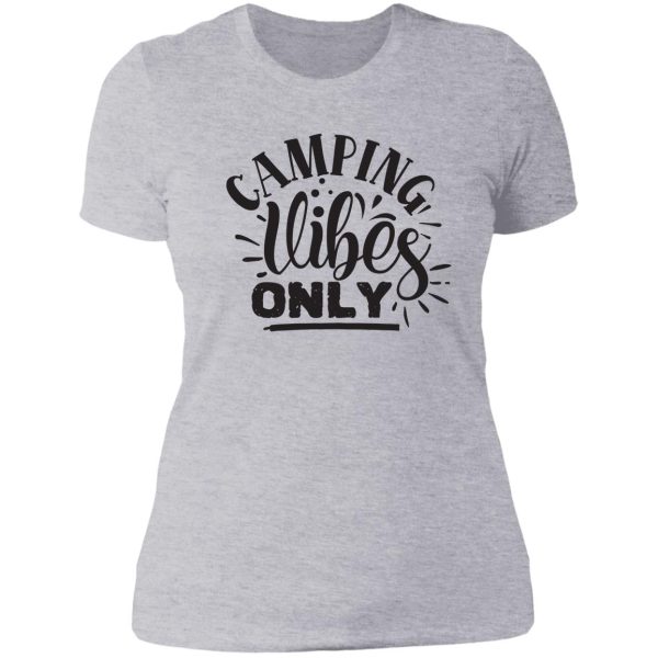 camping vibes only - funny camping quotes lady t-shirt