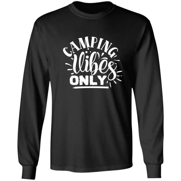 camping vibes only - funny camping quotes long sleeve