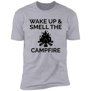 camping - wake up smell campfire shirt