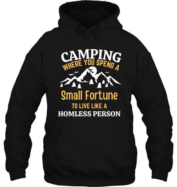 camping where you spend a small fortune to live like a homeless person rv hoodie