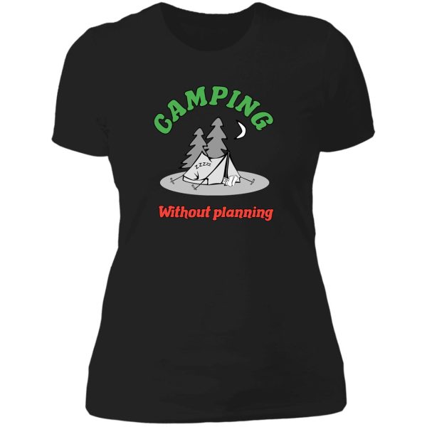 camping without planning lady t-shirt