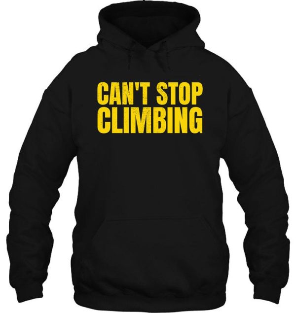 can&#39t stop climbing hoodie