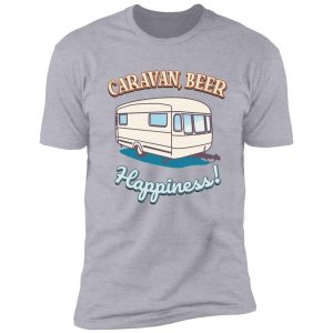 caravan, beer happiness! shirt