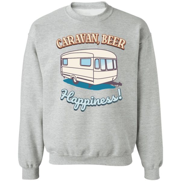 caravan beer happiness! sweatshirt