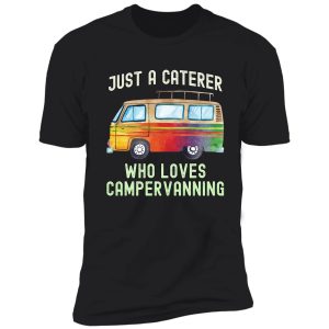 caterer loves campervanning shirt