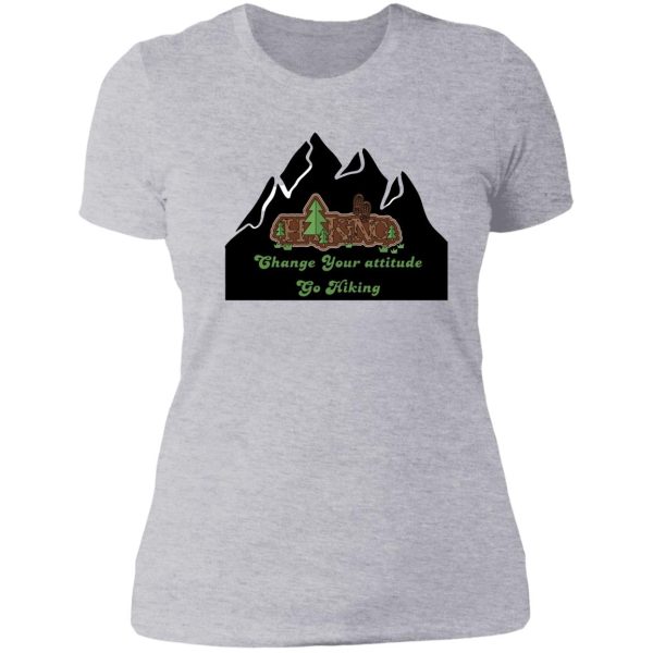 change your attitude go hiking lady t-shirt