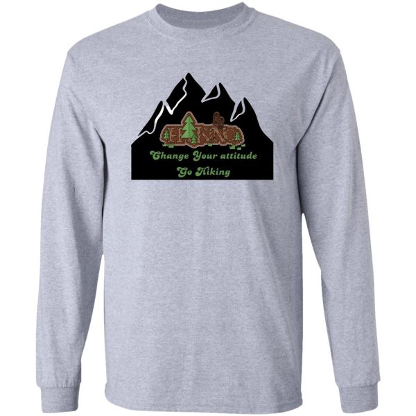 change your attitude go hiking long sleeve