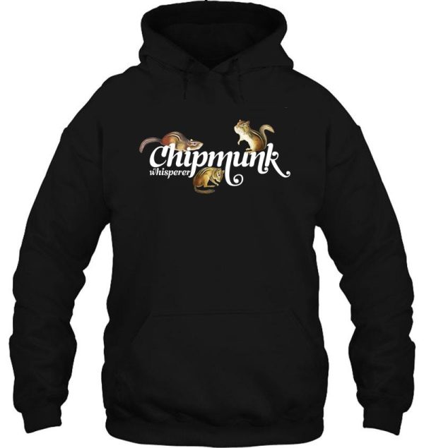 chipmunk whisperer i love chipmunks cute chipmunk lover gift hoodie