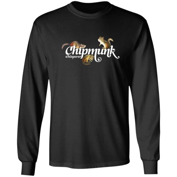 chipmunk whisperer i love chipmunks cute chipmunk lover gift long sleeve