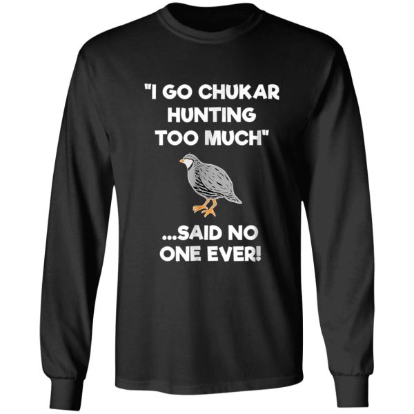 chukar-hunting-gift-funny-hunter-too-much long sleeve