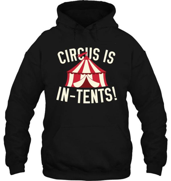 circus is in-tents! hoodie