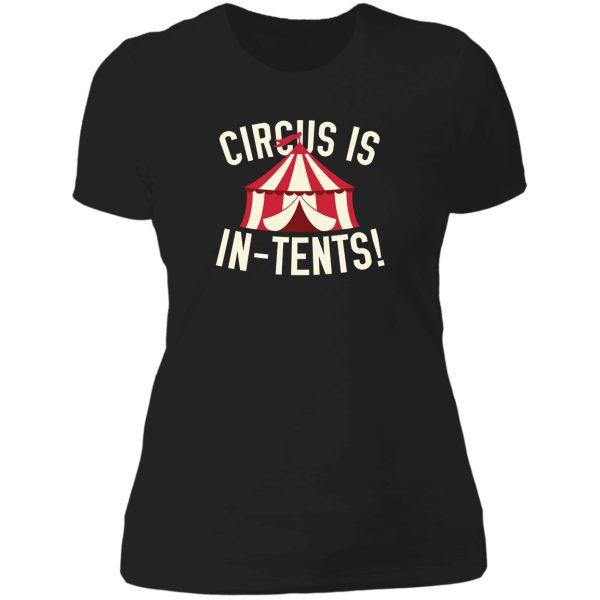 circus is in-tents! lady t-shirt