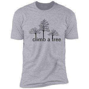 climb a tree shirt