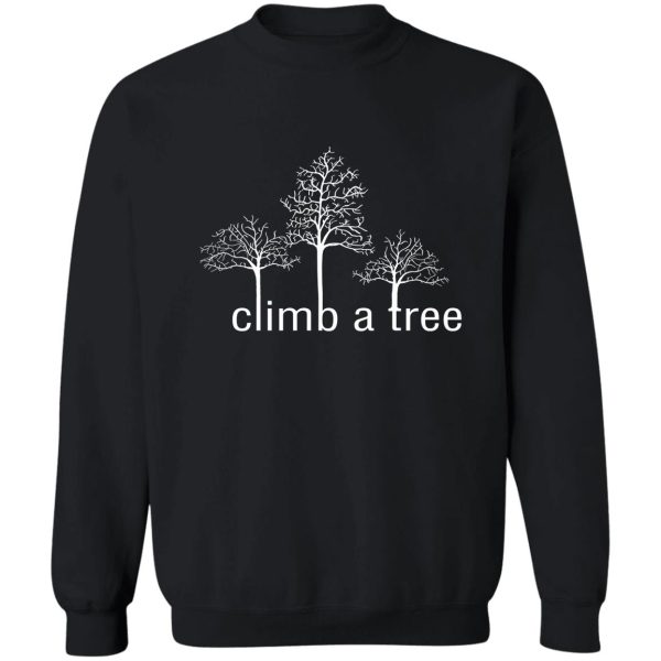 climb a tree sweatshirt