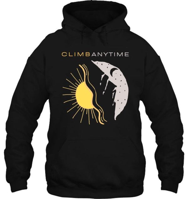 climb anytime. rock climbing hoodie