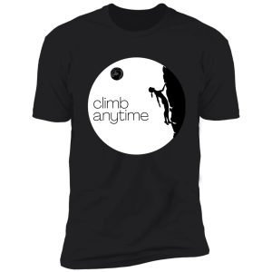 climb anytime. rock climbing shirt
