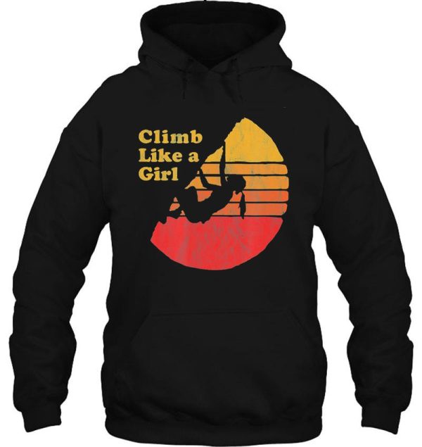 climb like a girl distressed retro rock climbing 08s hoodie