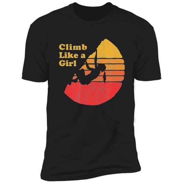 climb like a girl distressed retro rock climbing 08s shirt