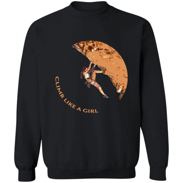 climb like a girl rock climbing bouldering sweatshirt