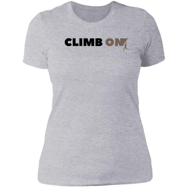 climb on. rock climbing lady t-shirt