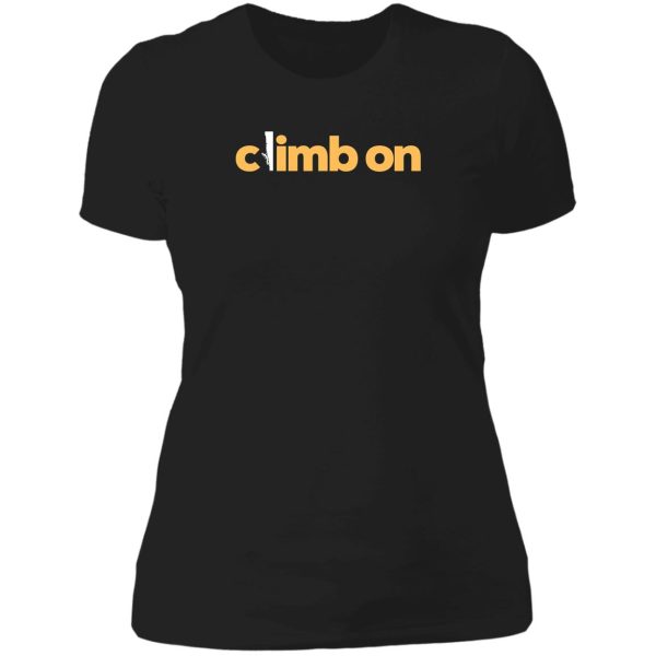 climb on. rock climbing lady t-shirt