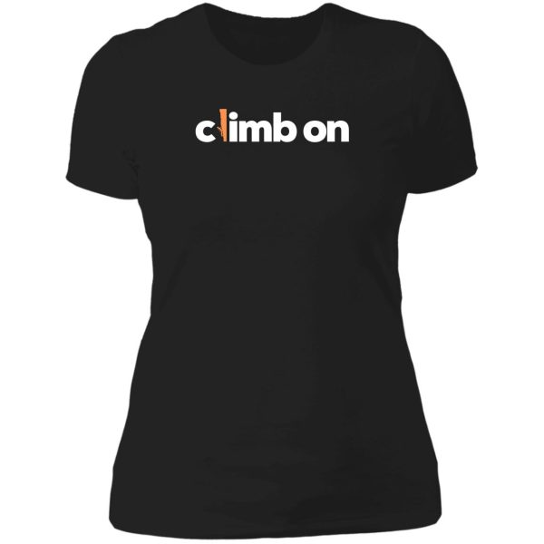 climb on. rock climbing lady t-shirt