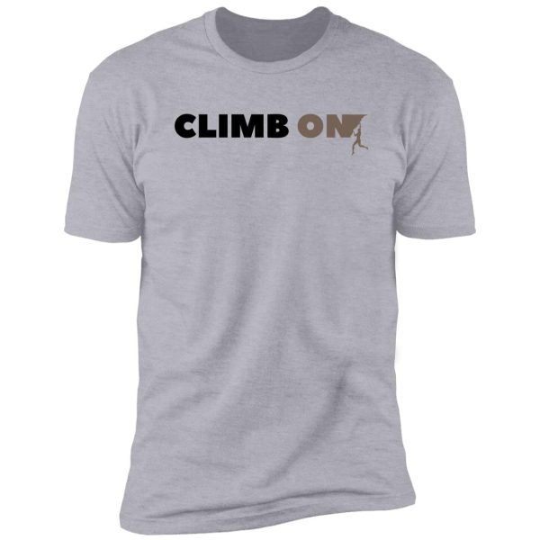 climb on. rock climbing shirt