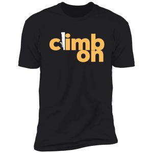 climb on. rock climbing shirt