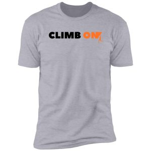 climb on. rock climbing shirt