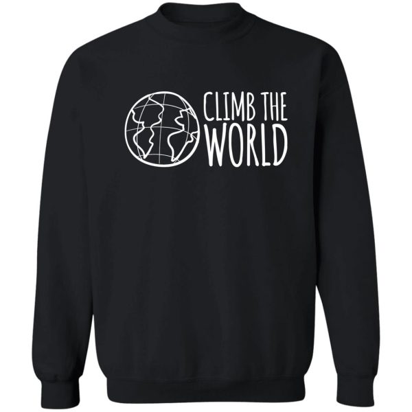 climb the world sweatshirt