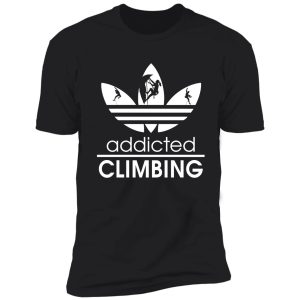 climbing addicted shirt