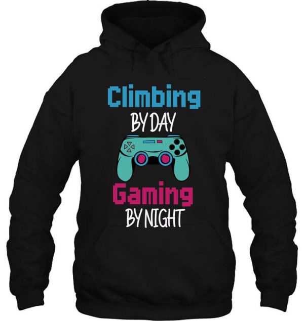 climbing by day gaming by night funny for climbing gamer hoodie