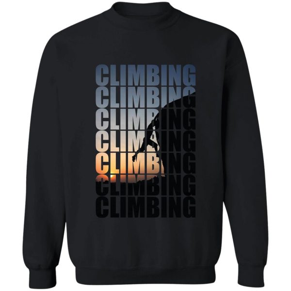 climbing climbing climbing! sweatshirt