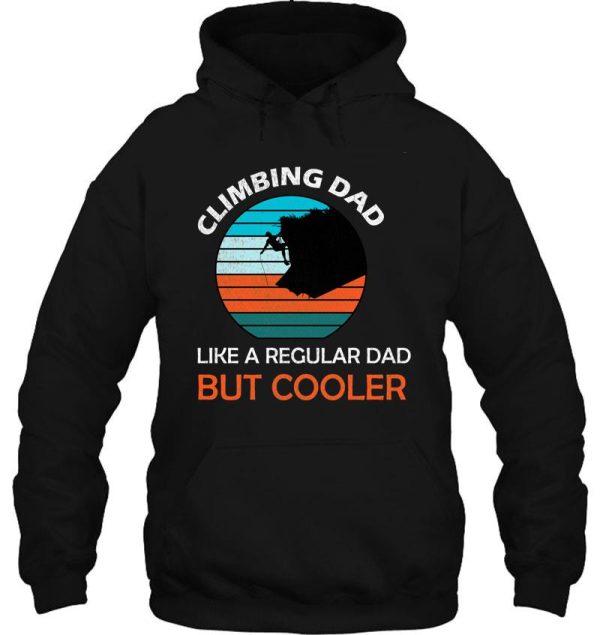 climbing dad like a regular dad but coolerclimbing dadretro climbing shirt gift for climbing dad climbing fathers gift funny climbers hoodie