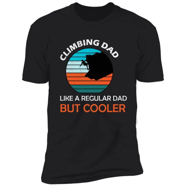 climbing dad like a regular dad but cooler,climbing dad,retro climbing shirt, gift for climbing dad, climbing fathers gift, funny climbers shirt