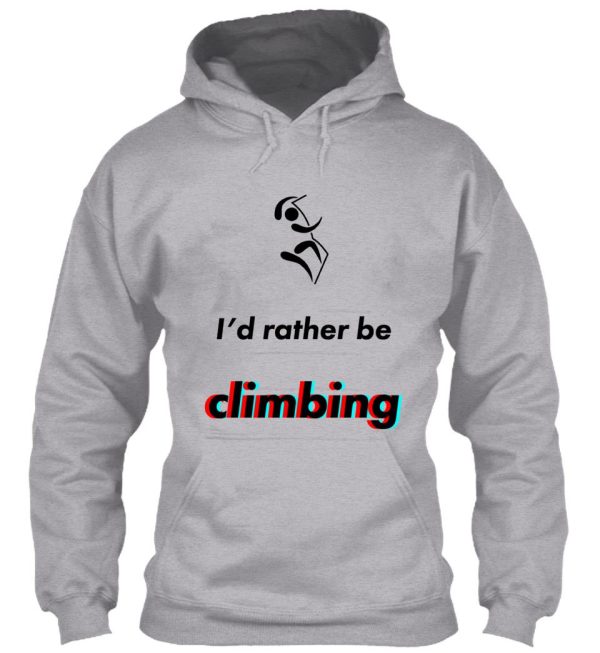 climbing - id rather be hoodie