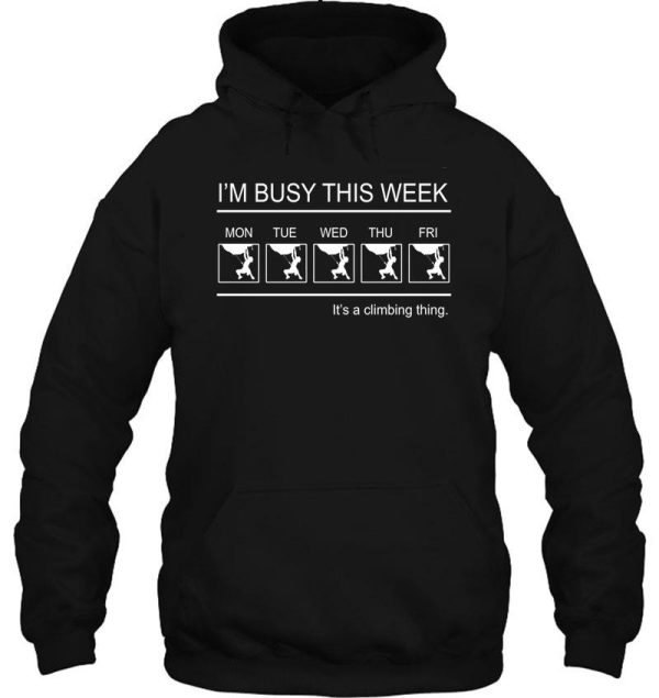 climbing- im busy this week hoodie